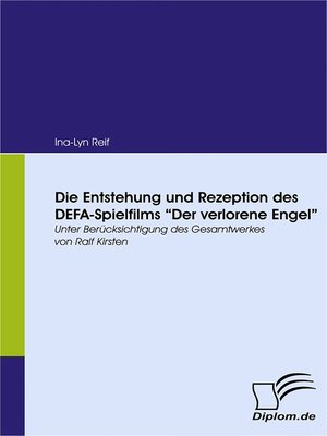 cover image of Die Entstehung und Rezeption des DEFA-Spielfilms "Der Verlorene Engel"
